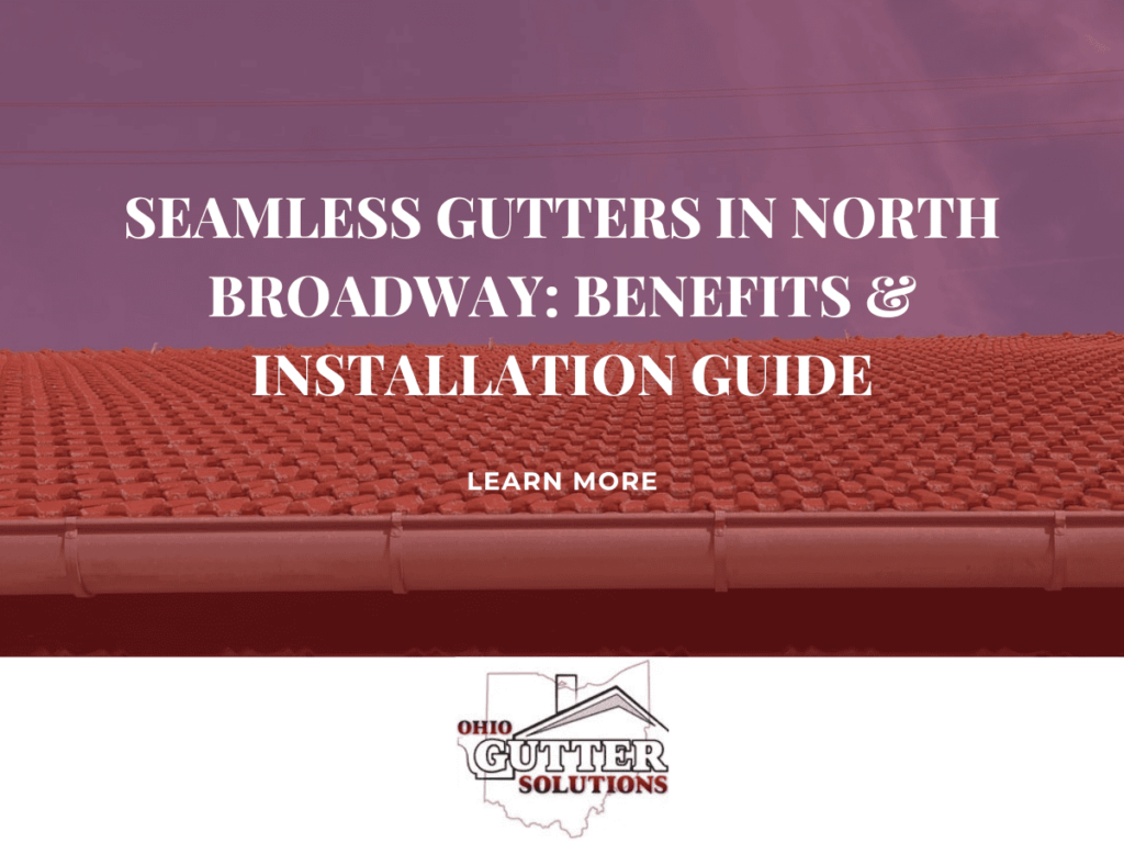 Seamless Gutters in North Broadway | Gutter Professionals in Cleveland | Ohio Gutter Solutions